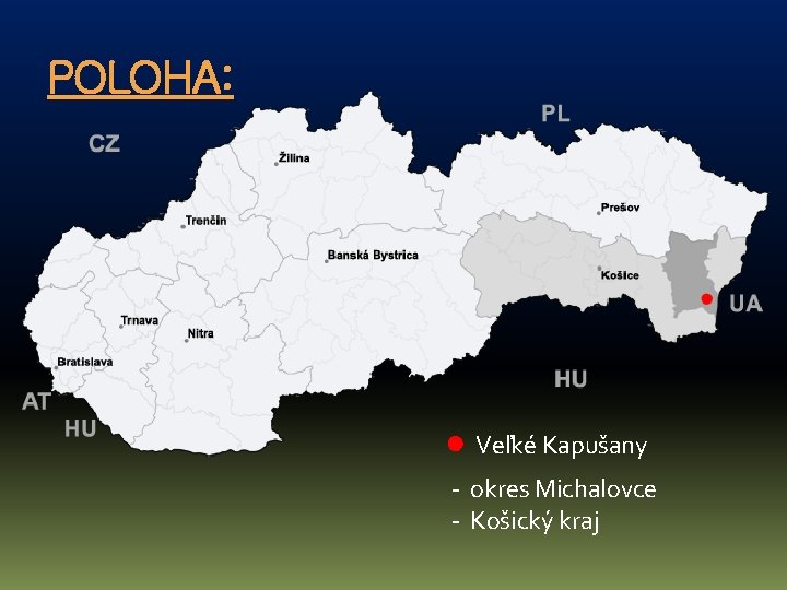 POLOHA: Veľké Kapušany - okres Michalovce - Košický kraj 
