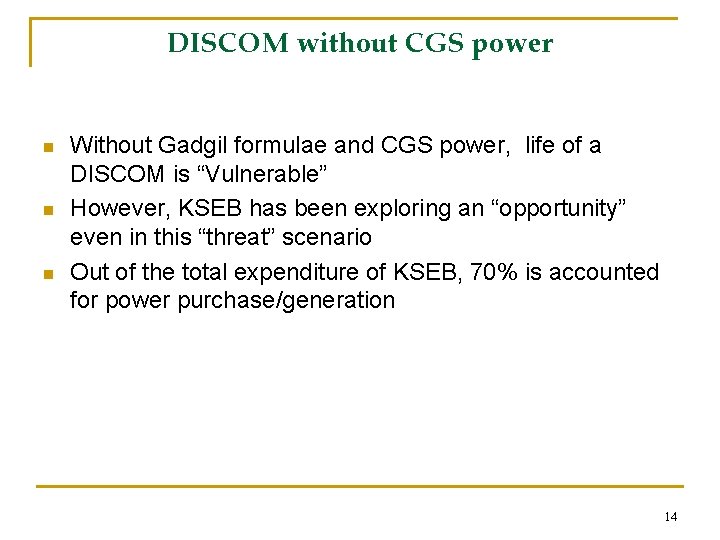 DISCOM without CGS power n n n Without Gadgil formulae and CGS power, life