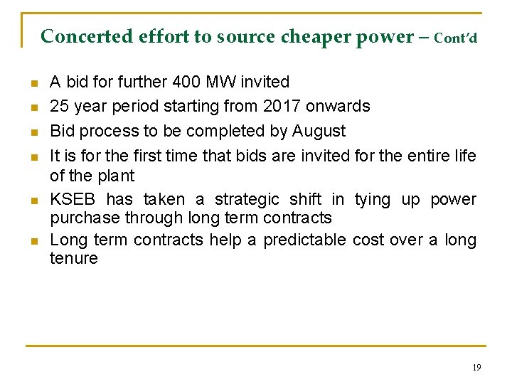 Concerted effort to source cheaper power – Cont’d n n n A bid for