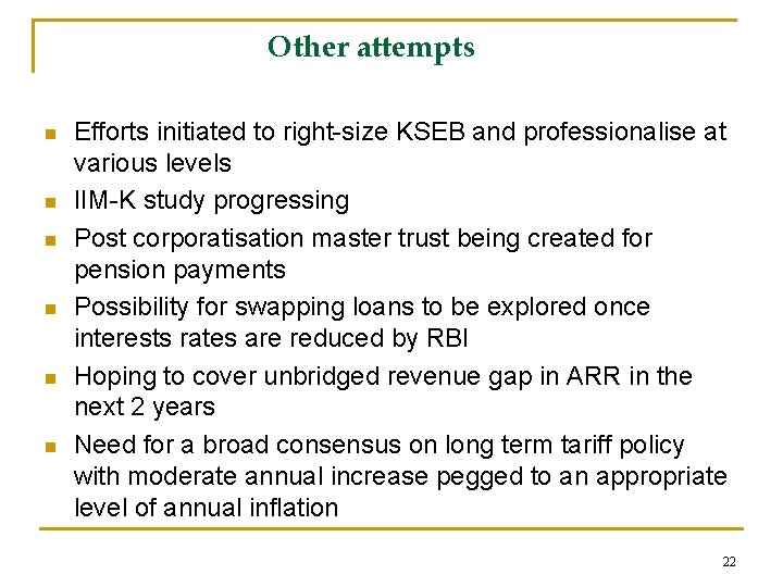 Other attempts n n n Efforts initiated to right-size KSEB and professionalise at various