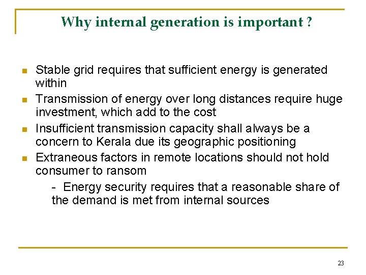 Why internal generation is important ? n n Stable grid requires that sufficient energy
