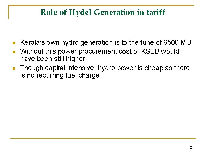 Role of Hydel Generation in tariff n n n Kerala’s own hydro generation is