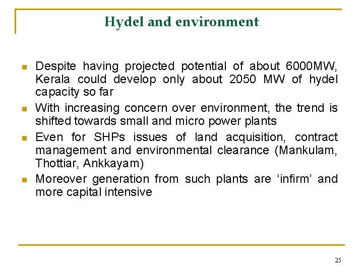 Hydel and environment n n Despite having projected potential of about 6000 MW, Kerala