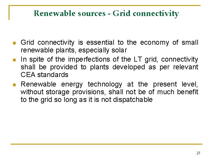 Renewable sources - Grid connectivity n n n Grid connectivity is essential to the