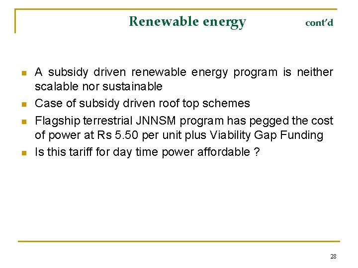 Renewable energy n n cont’d A subsidy driven renewable energy program is neither scalable