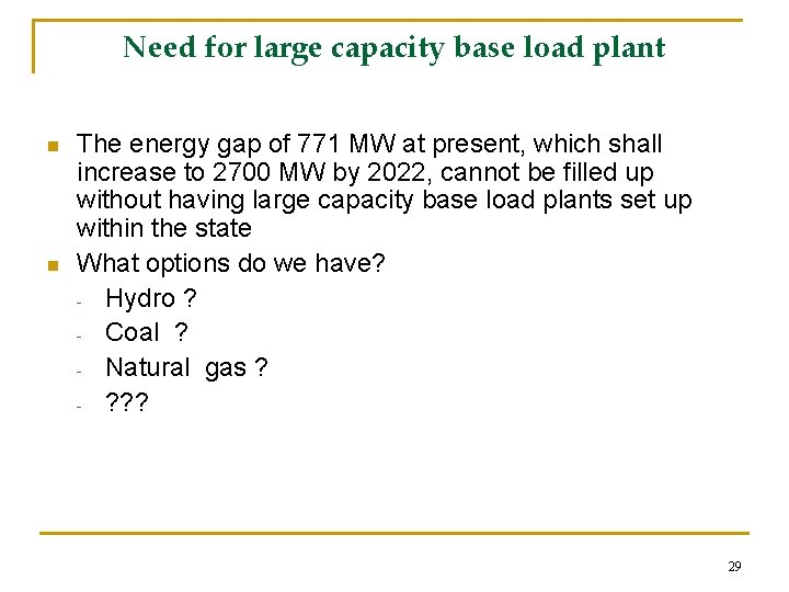 Need for large capacity base load plant n n The energy gap of 771