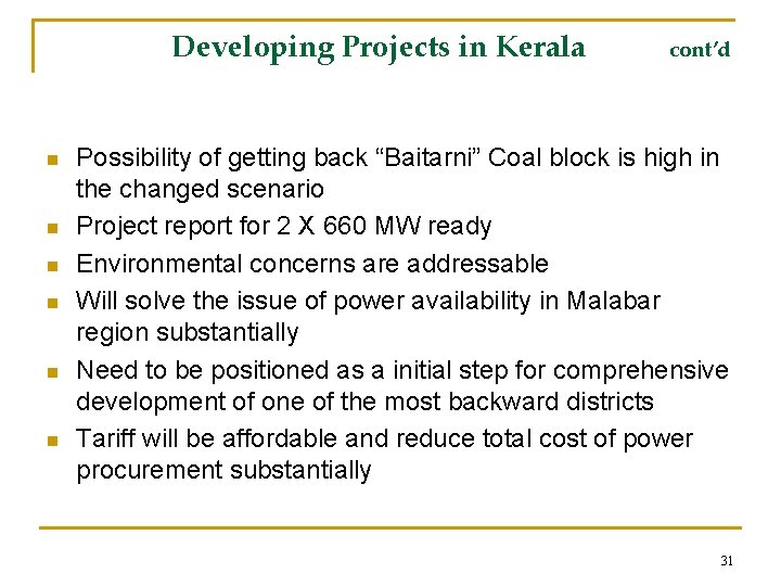 Developing Projects in Kerala n n n cont’d Possibility of getting back “Baitarni” Coal