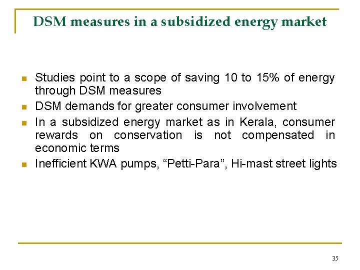 DSM measures in a subsidized energy market n n Studies point to a scope