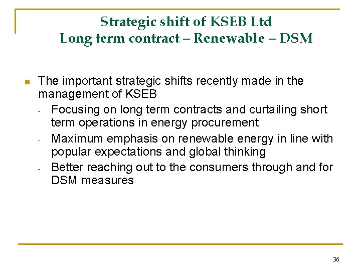 Strategic shift of KSEB Ltd Long term contract – Renewable – DSM n The