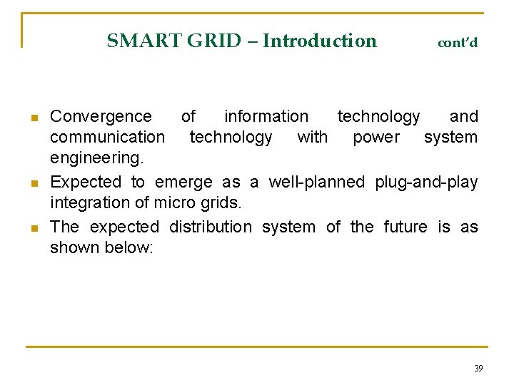 SMART GRID – Introduction n cont’d Convergence of information technology and communication technology with