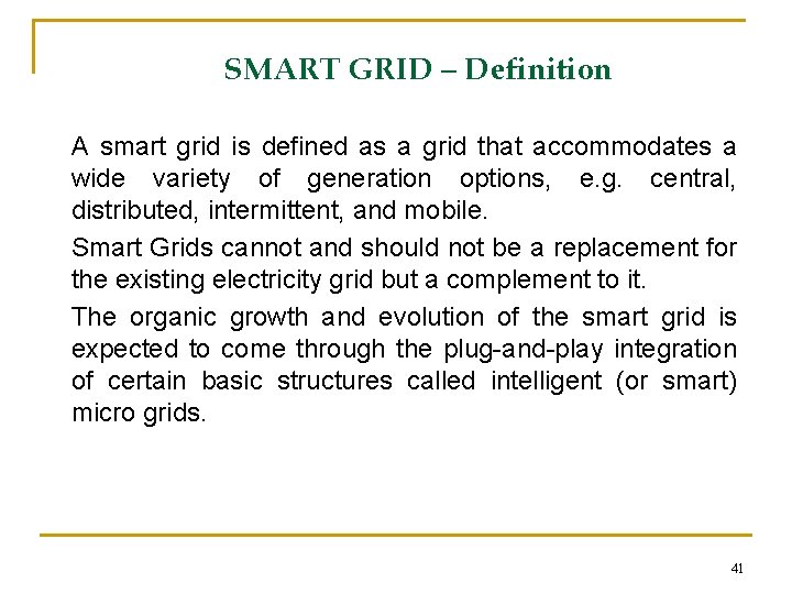SMART GRID – Definition A smart grid is defined as a grid that accommodates