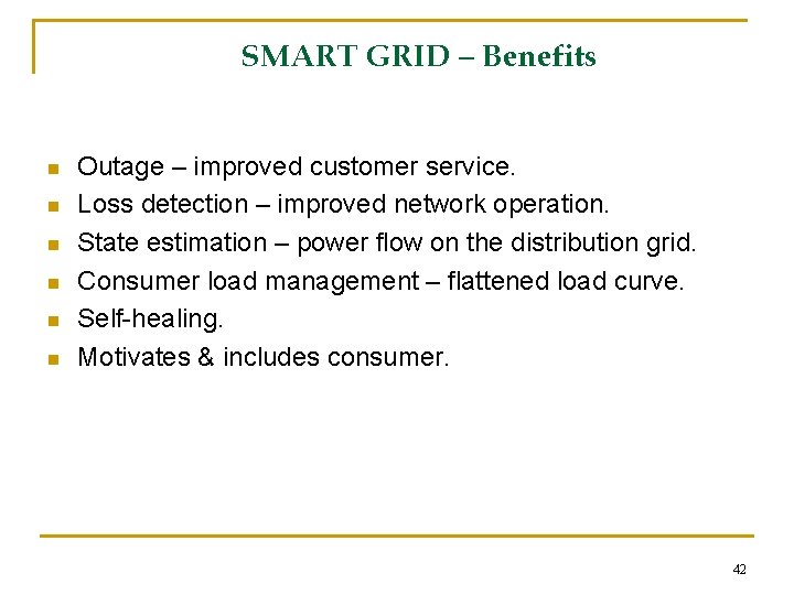 SMART GRID – Benefits n n n Outage – improved customer service. Loss detection