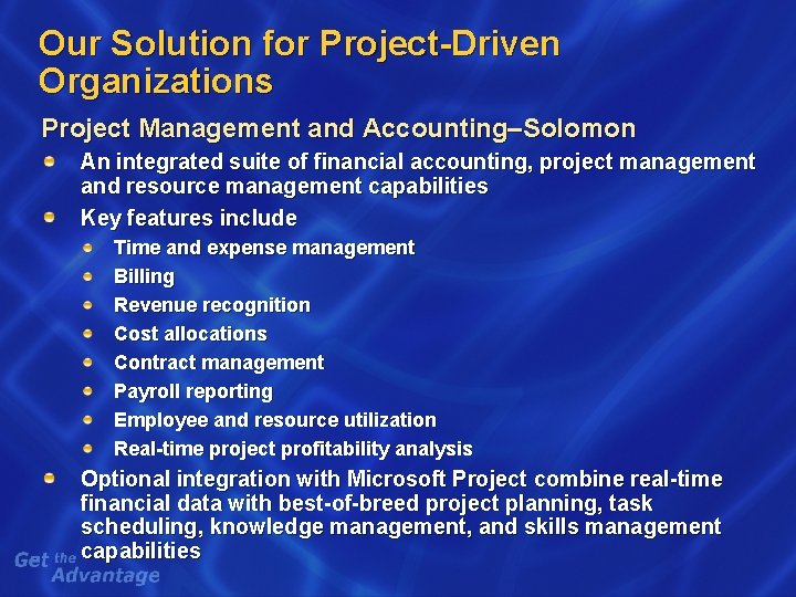 Our Solution for Project-Driven Organizations Project Management and Accounting–Solomon An integrated suite of financial