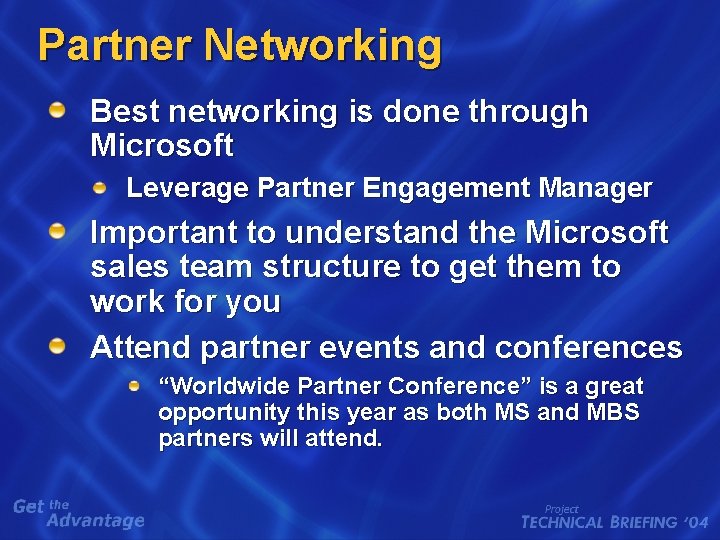 Partner Networking Best networking is done through Microsoft Leverage Partner Engagement Manager Important to