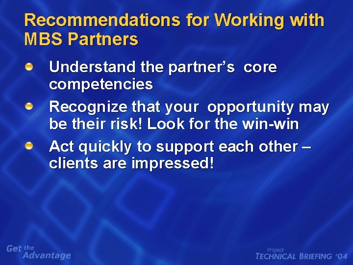 Recommendations for Working with MBS Partners Understand the partner’s core competencies Recognize that your