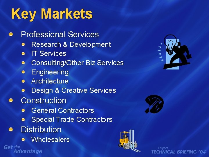 Key Markets Professional Services Research & Development IT Services Consulting/Other Biz Services Engineering Architecture