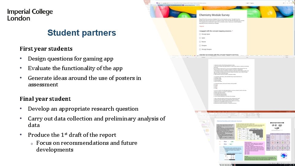 Student partners First year students • Design questions for gaming app • Evaluate the