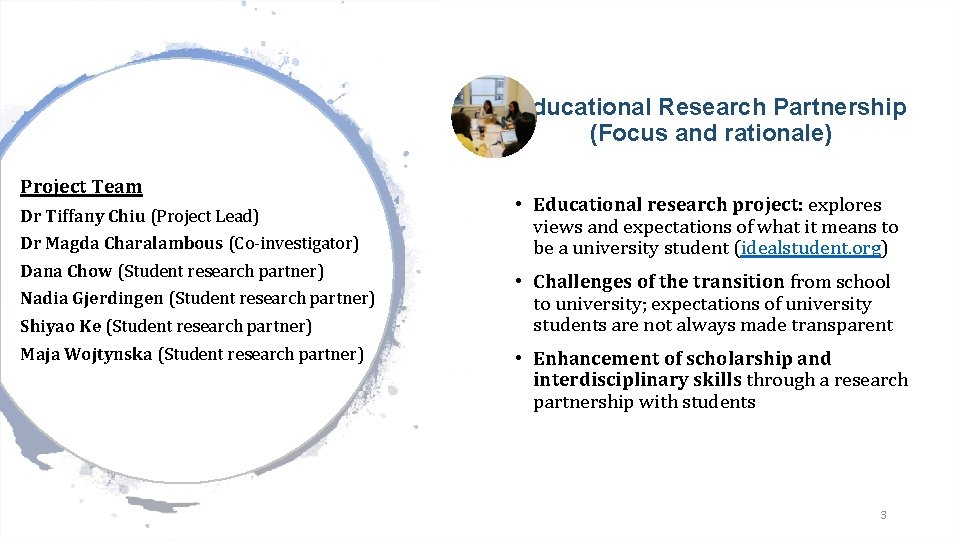 Educational Research Partnership (Focus and rationale) Project Team Dr Tiffany Chiu (Project Lead) Dr
