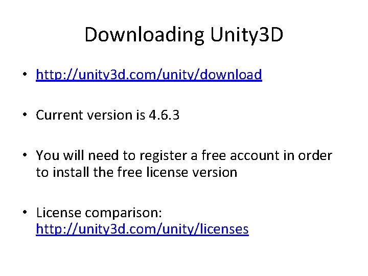 Downloading Unity 3 D • http: //unity 3 d. com/unity/download • Current version is