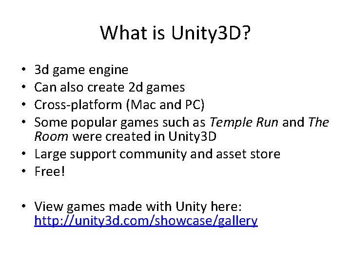 What is Unity 3 D? 3 d game engine Can also create 2 d