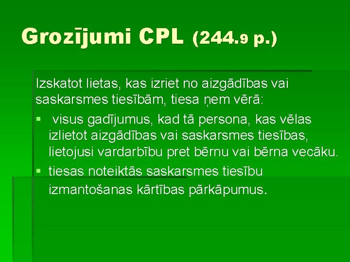 Grozījumi CPL (244. 9 p. ) Izskatot lietas, kas izriet no aizgādības vai saskarsmes