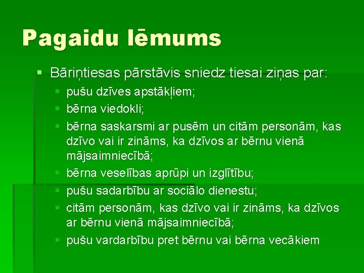 Pagaidu lēmums § Bāriņtiesas pārstāvis sniedz tiesai ziņas par: § § § § pušu