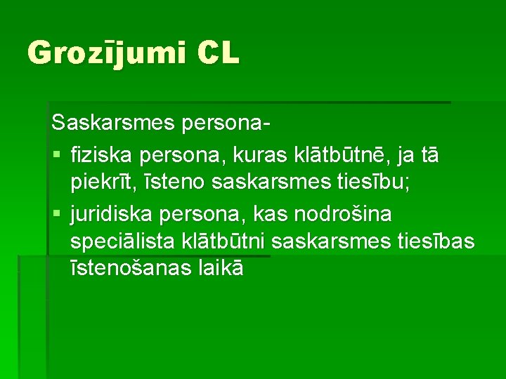 Grozījumi CL Saskarsmes persona§ fiziska persona, kuras klātbūtnē, ja tā piekrīt, īsteno saskarsmes tiesību;