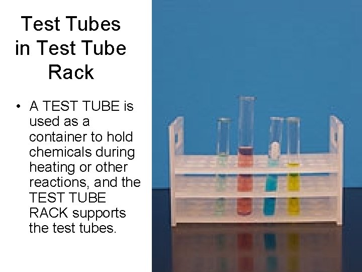 Test Tubes in Test Tube Rack • A TEST TUBE is used as a