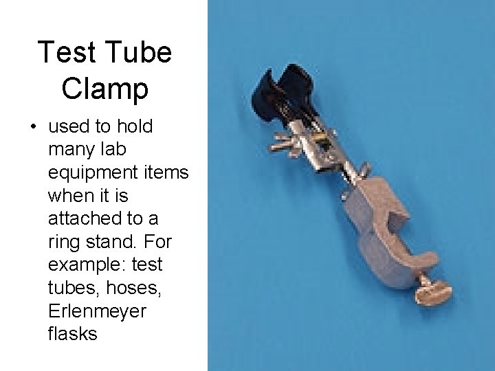 Test Tube Clamp • used to hold many lab equipment items when it is