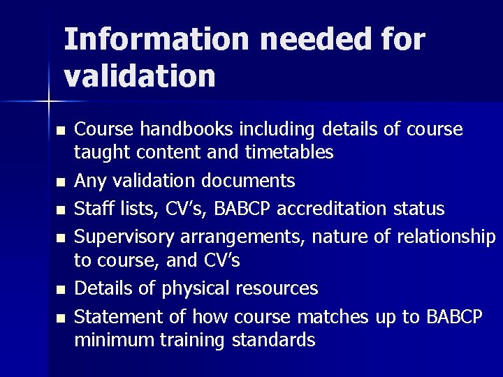 Information needed for validation n n n Course handbooks including details of course taught