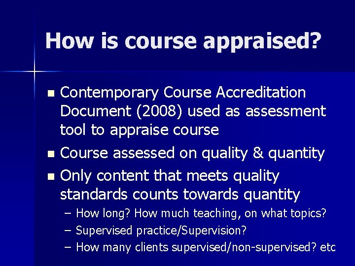 How is course appraised? Contemporary Course Accreditation Document (2008) used as assessment tool to