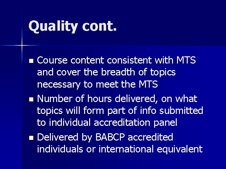 Quality cont. Course content consistent with MTS and cover the breadth of topics necessary
