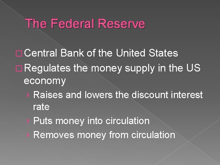 The Federal Reserve � Central Bank of the United States � Regulates the money