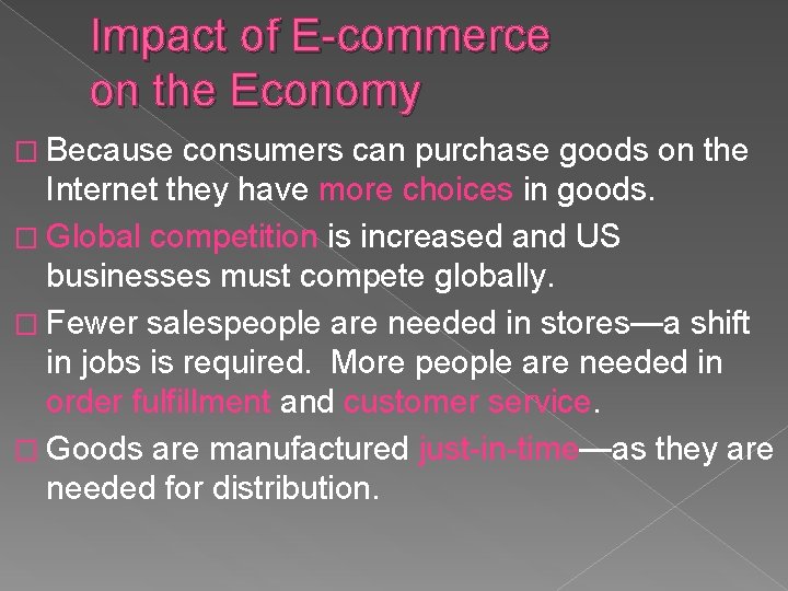 Impact of E-commerce on the Economy � Because consumers can purchase goods on the