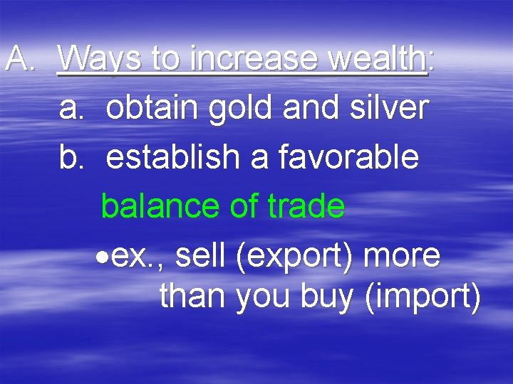 A. Ways to increase wealth: a. obtain gold and silver b. establish a favorable