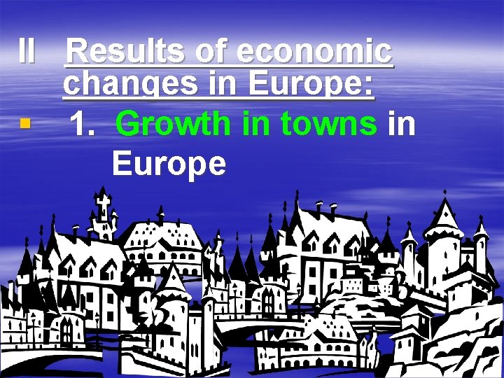 II Results of economic changes in Europe: § 1. Growth in towns in Europe