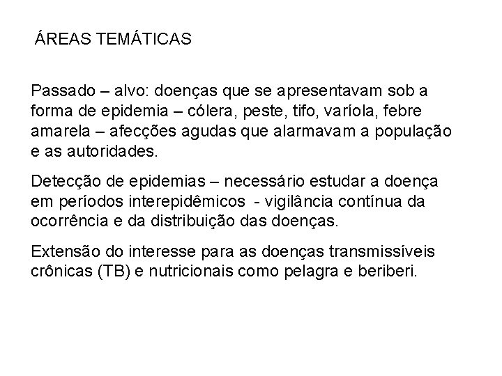 ÁREAS TEMÁTICAS Passado – alvo: doenças que se apresentavam sob a forma de epidemia