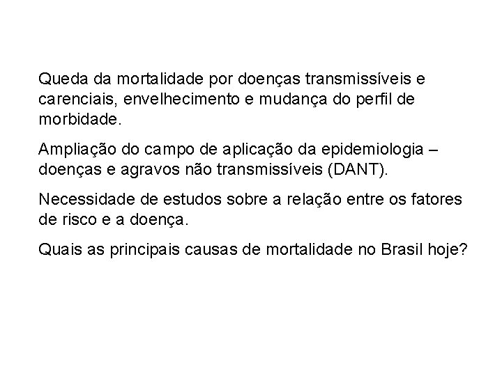 Queda da mortalidade por doenças transmissíveis e carenciais, envelhecimento e mudança do perfil de