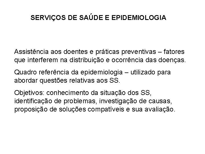 SERVIÇOS DE SAÚDE E EPIDEMIOLOGIA Assistência aos doentes e práticas preventivas – fatores que