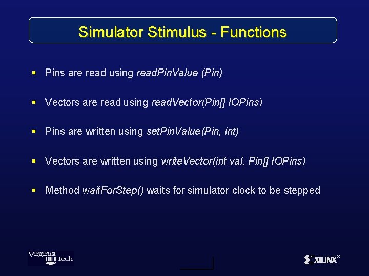 Simulator Stimulus - Functions § Pins are read using read. Pin. Value (Pin) §