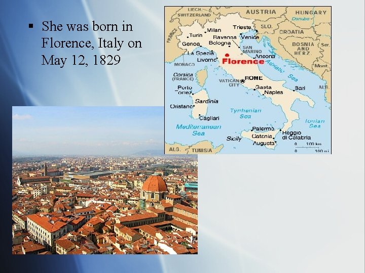 § She was born in Florence, Italy on May 12, 1829 