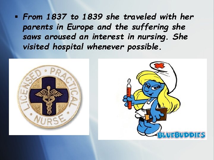 § From 1837 to 1839 she traveled with her parents in Europe and the