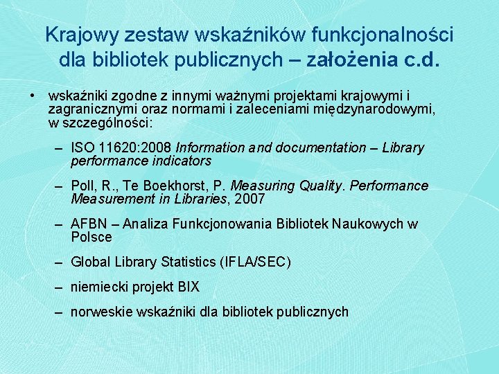 Krajowy zestaw wskaźników funkcjonalności dla bibliotek publicznych – założenia c. d. • wskaźniki zgodne