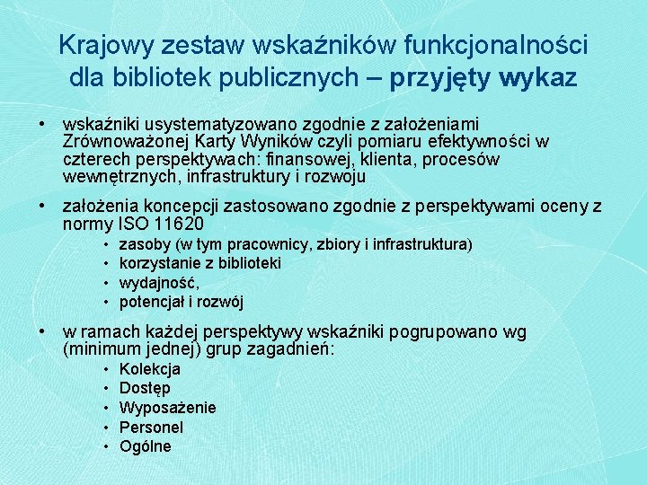 Krajowy zestaw wskaźników funkcjonalności dla bibliotek publicznych – przyjęty wykaz • wskaźniki usystematyzowano zgodnie