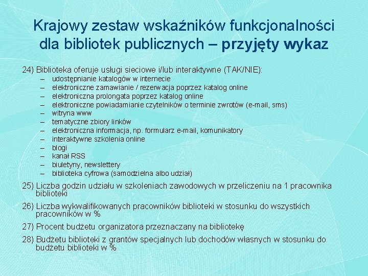 Krajowy zestaw wskaźników funkcjonalności dla bibliotek publicznych – przyjęty wykaz 24) Biblioteka oferuje usługi