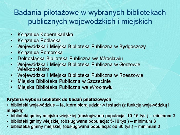 Badania pilotażowe w wybranych bibliotekach publicznych wojewódzkich i miejskich • • • Książnica Kopernikańska