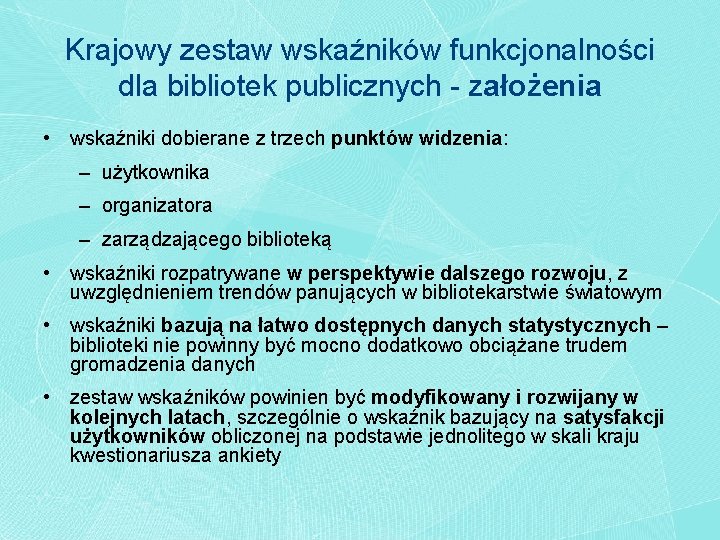 Krajowy zestaw wskaźników funkcjonalności dla bibliotek publicznych - założenia • wskaźniki dobierane z trzech