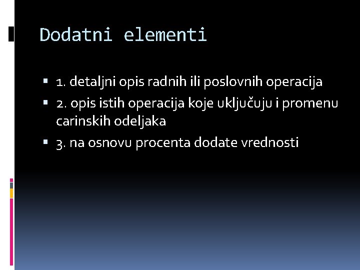 Dodatni elementi 1. detaljni opis radnih ili poslovnih operacija 2. opis istih operacija koje