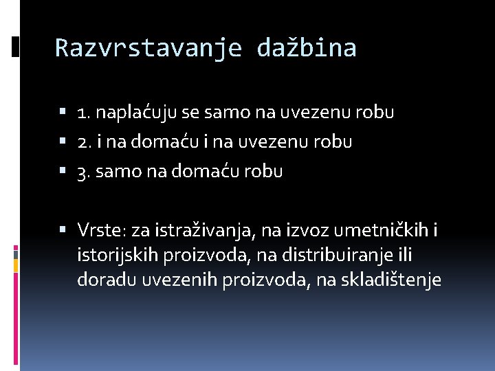 Razvrstavanje dažbina 1. naplaćuju se samo na uvezenu robu 2. i na domaću i