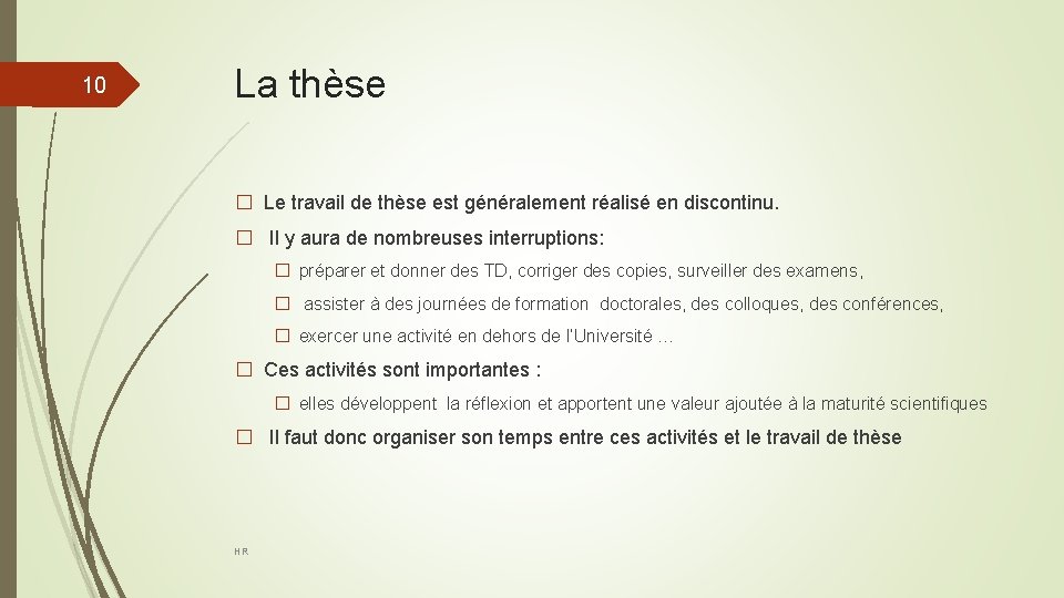 10 La thèse � Le travail de thèse est généralement réalisé en discontinu. �